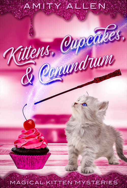 Book cover of Kittens Cupcakes & Conundrum (Magical Kitten Cozy Mysteries #1)