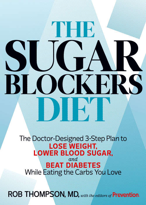 Book cover of The Sugar Blockers Diet: The Doctor-Designed 3-Step Plan to Lose Weight, Lower Blood Sugar, and Beat Diab etes--While Eating the Carbs You Love