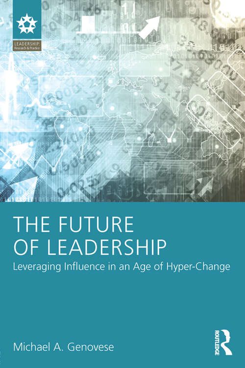 Book cover of The Future of Leadership: Leveraging Influence in an Age of Hyper-Change (Leadership: Research and Practice)