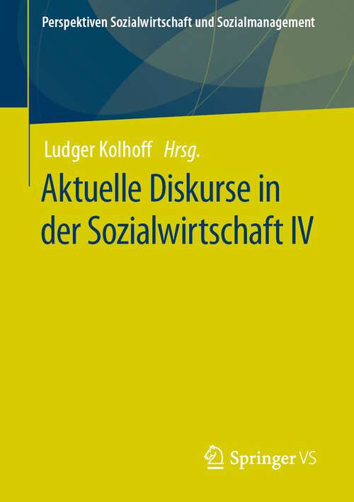 Book cover of Aktuelle Diskurse in der Sozialwirtschaft IV (1. Aufl. 2022) (Perspektiven Sozialwirtschaft und Sozialmanagement)