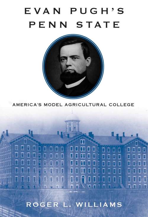 Book cover of Evan Pugh’s Penn State: America’s Model Agricultural College
