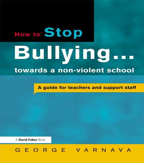 Book cover of How to Stop Bullying towards a non-violent school: A guide for teachers and support staff