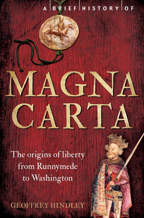 Book cover of A Brief History of Magna Carta, 2nd Edition: The Origins of Liberty from Runnymede to Washington (Brief Histories)