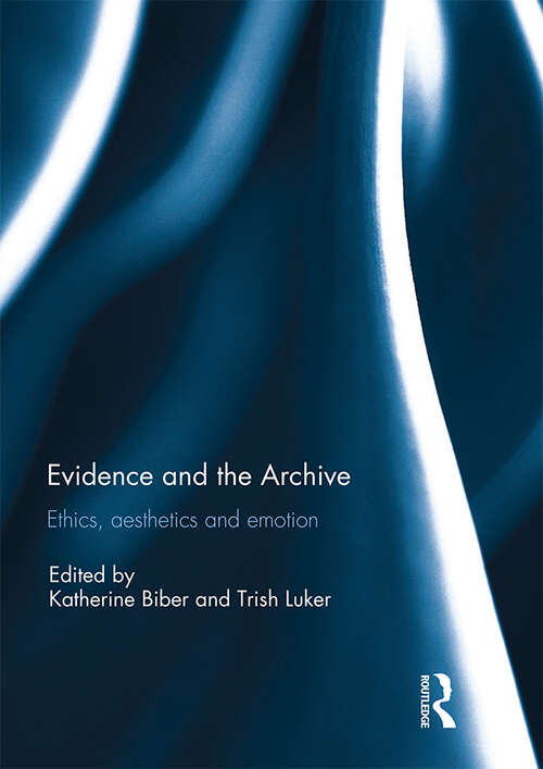 Book cover of Evidence and the Archive: Ethics, Aesthetics and Emotion