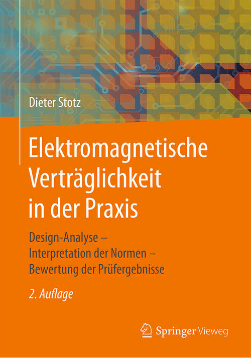Book cover of Elektromagnetische Verträglichkeit in der Praxis: Design-Analyse - Interpretation der Normen - Bewertung der Prüfergebnisse (2. Aufl. 2019)
