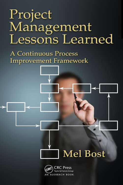 Book cover of Project Management Lessons Learned: A Continuous Process Improvement Framework