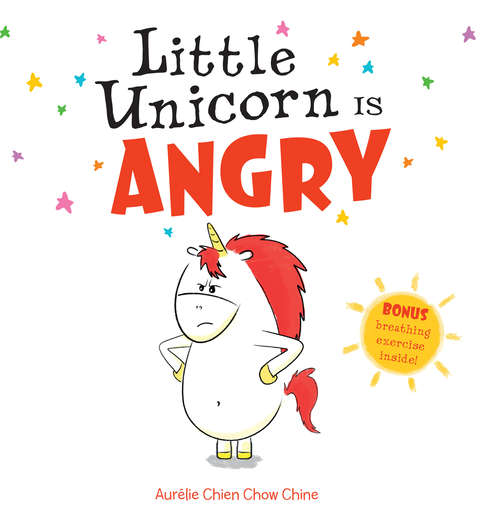 Book cover of Little Unicorn Is Angry (Little Unicorn #1)