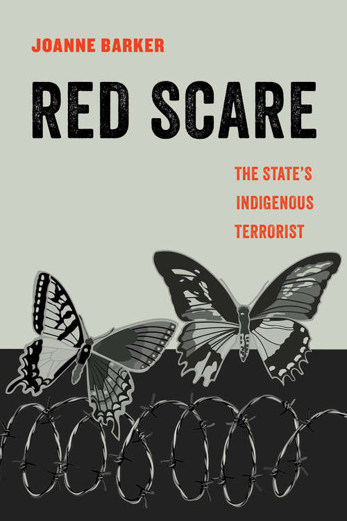 Book cover of Red Scare: The State's Indigenous Terrorist (American Studies Now: Critical Histories of the Present #14)