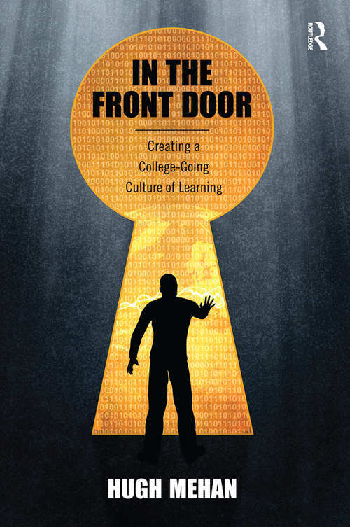 Book cover of In the Front Door: Creating a College-Going Culture of Learning