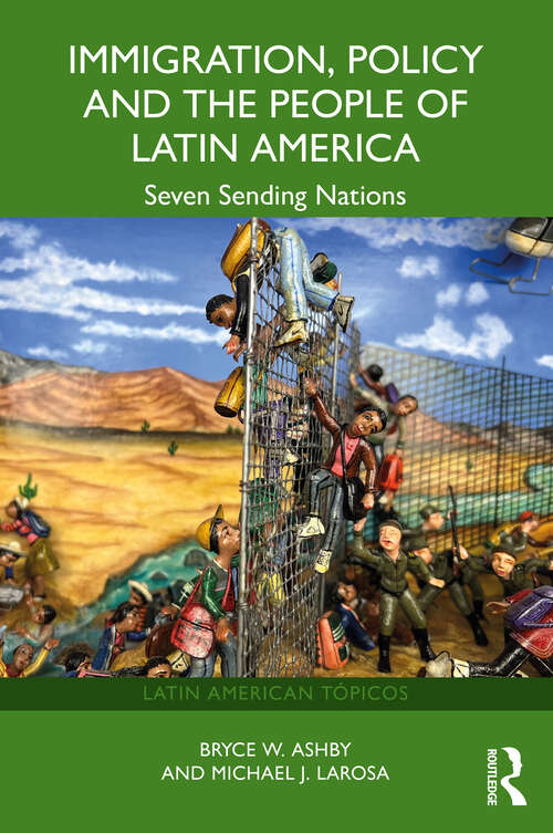 Book cover of Immigration, Policy and the People of Latin America: Seven Sending Nations (Latin American Tópicos)