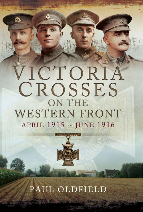 Book cover of Victoria Crosses on the Western Front, April 1915–June 1916: April 1915-june 1916 (Victoria Crosses on the Western Front #2)