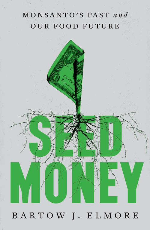 Book cover of Seed Money: Monsanto's Past And Our Food Future