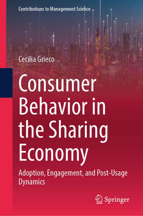 Book cover of Consumer Behavior in the Sharing Economy: Adoption, Engagement, and Post-Usage Dynamics (Contributions to Management Science)