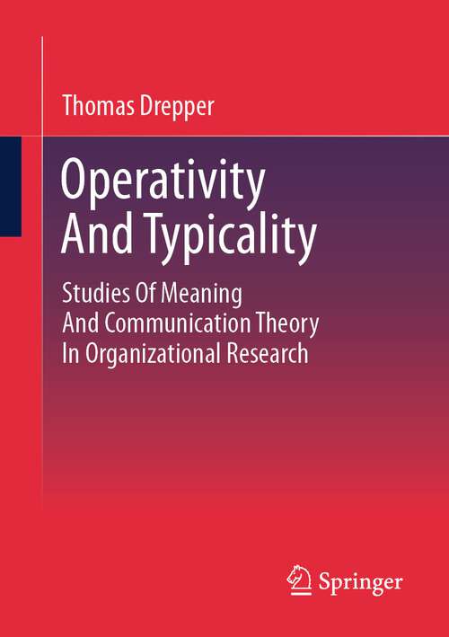 Book cover of Operativity And Typicality: Studies Of Meaning And Communication Theory In Organizational Research (1st ed. 2023)