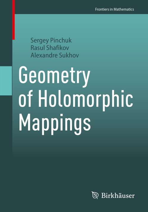 Book cover of Geometry of Holomorphic Mappings (1st ed. 2023) (Frontiers in Mathematics)