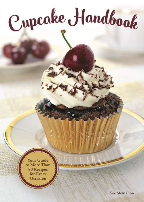 Book cover of Cupcake Handbook: Your Guide to More Than 80 Recipes for Every Occasion