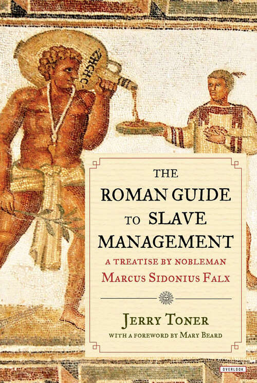 Book cover of The Roman Guide to Slave Management: A Treatise by Nobleman Marcus Sidonius Falx