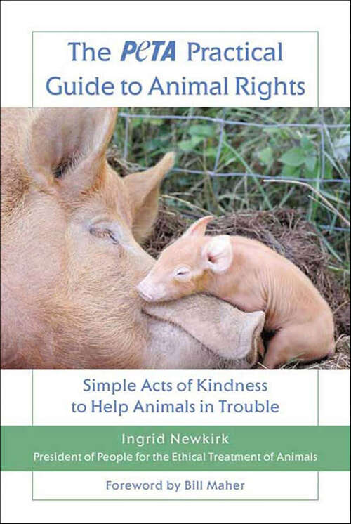 Book cover of The PETA Practical Guide to Animal Rights: Simple Acts of Kindness to Help Animals in Trouble