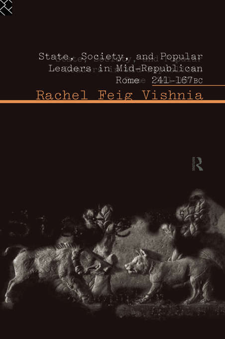 Book cover of State, Society and Popular Leaders in Mid-Republican Rome 241-167 B.C.