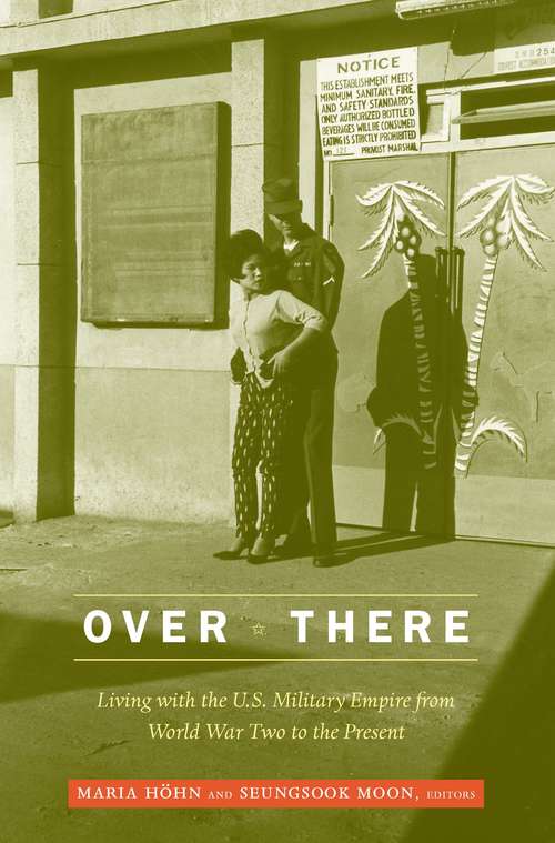 Book cover of Over   There: Living with the U.S. Military Empire from World War Two to the Present