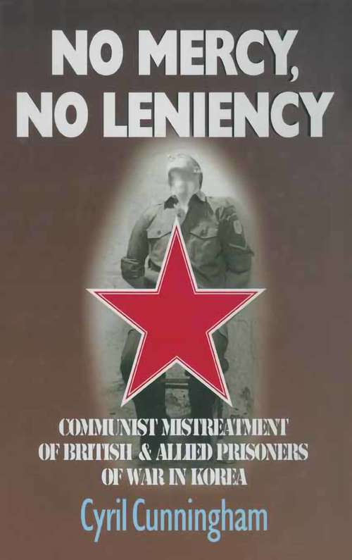 Book cover of No Mercy, No Leniency: Communist Mistreatment of British  & Allied Prisoners of War in Korea