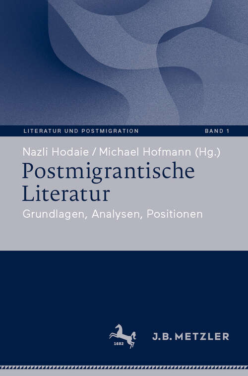 Book cover of Postmigrantische Literatur: Grundlagen, Analysen, Positionen (Literatur und Postmigration #1)