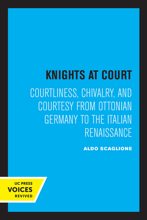 Book cover of Knights at Court: Courtliness, Chivalry, and Courtesy from Ottonian Germany to the Italian Renaissance
