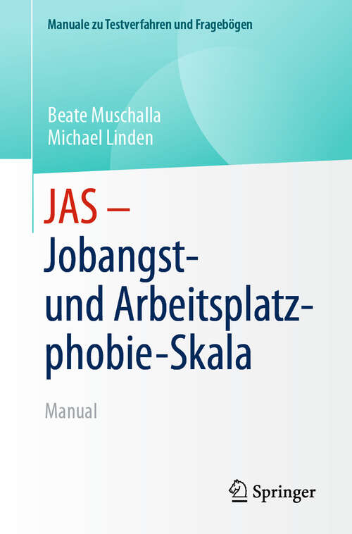 Book cover of JAS - Jobangst- und Arbeitsplatzphobie-Skala: Manual (Manuale zu Testverfahren und Fragebögen)