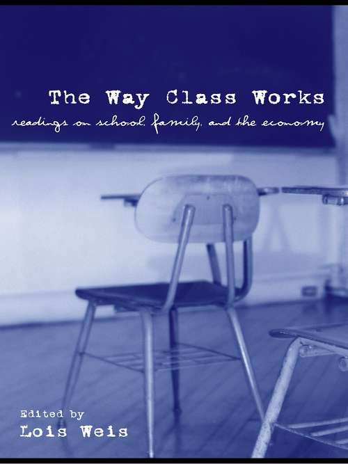 Book cover of The Way Class Works: Readings on School, Family, and the Economy