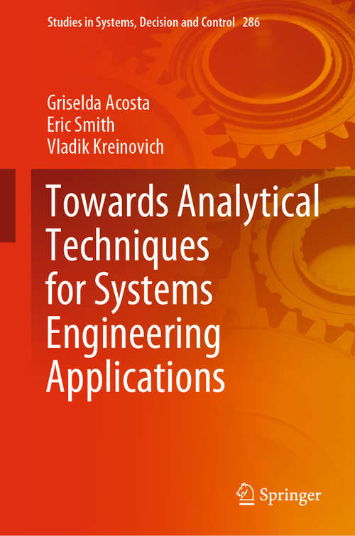 Book cover of Towards Analytical Techniques for Systems Engineering Applications (1st ed. 2020) (Studies in Systems, Decision and Control #286)