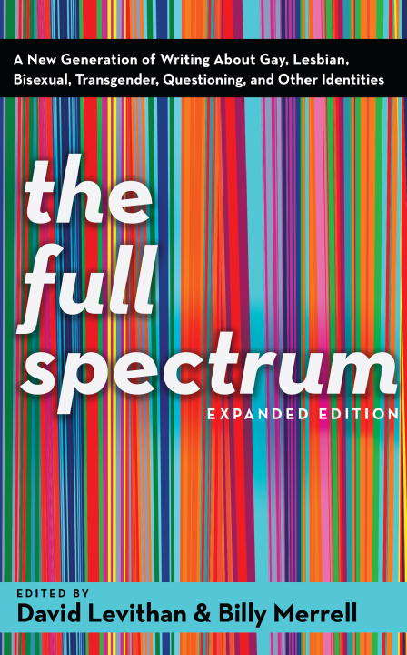 Book cover of The Full Spectrum: A New Generation of Writing About Gay, Lesbian, Bisexual, Transgender, Questioning, and Other Identities, Expanded Edition