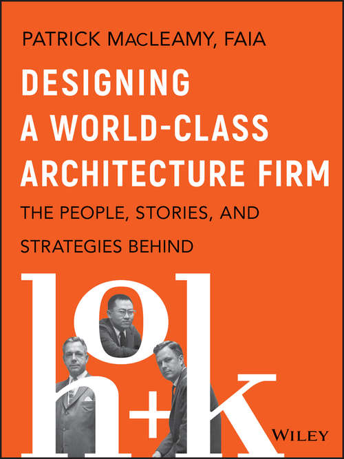 Book cover of Designing a World-Class Architecture Firm: The People, Stories, and Strategies Behind HOK
