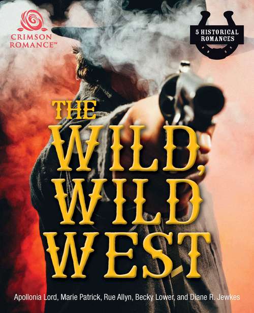 Book cover of The Wild, Wild West: 5 Historical Romances