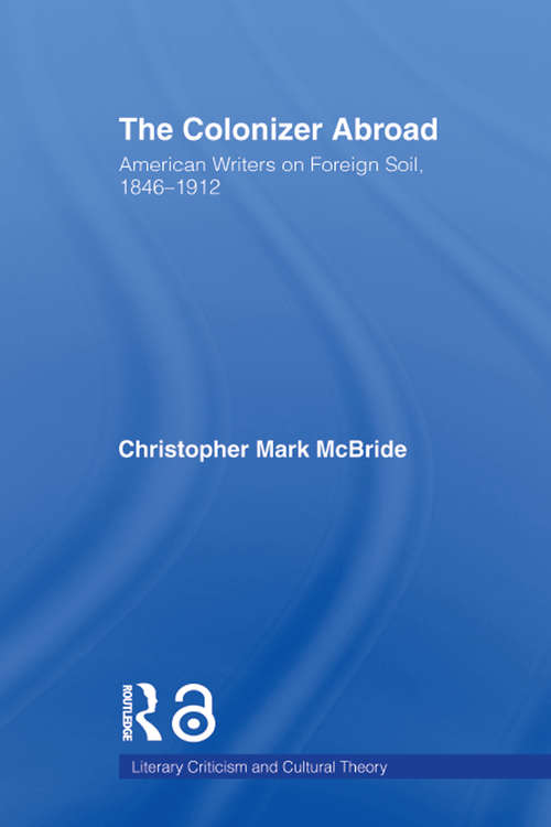 Book cover of The Colonizer Abroad: Island Representations in American Prose from Herman Melville to Jack London (Literary Criticism and Cultural Theory)