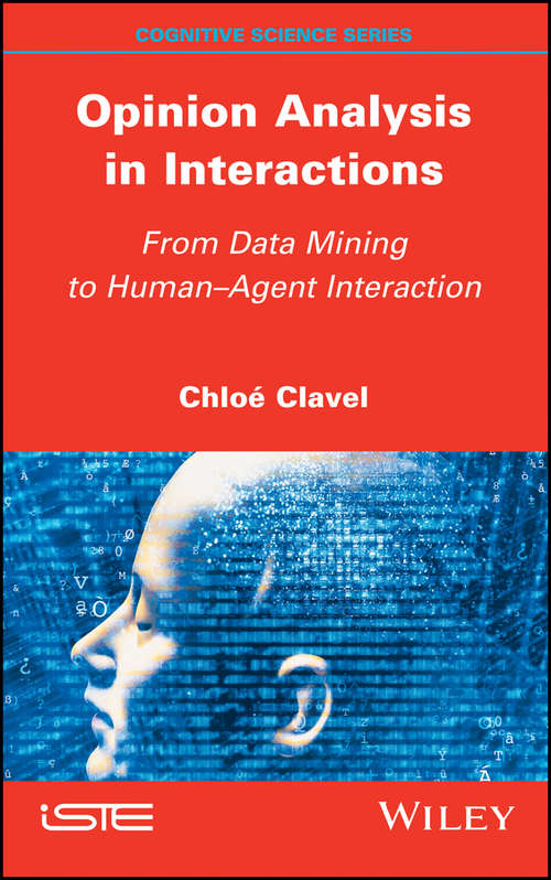 Book cover of Opinion Analysis in Interactions: From Data Mining to Human-Agent Interaction