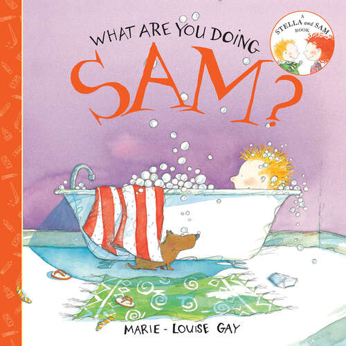 Book cover of What Are You Doing, Sam? (Stella And Sam Ser.)