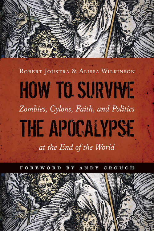 Book cover of How to Survive the Apocalypse: Zombies, Cylons, Faith, and Politics at the End of the World