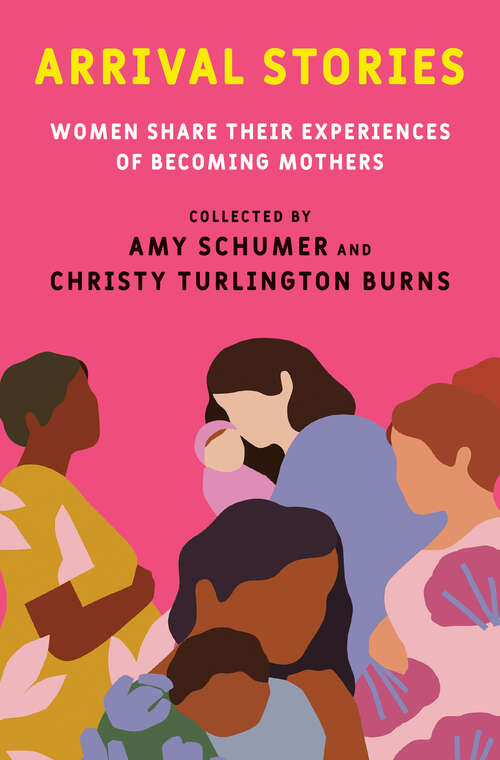 Book cover of Arrival Stories: Women Share Their Experiences of Becoming Mothers