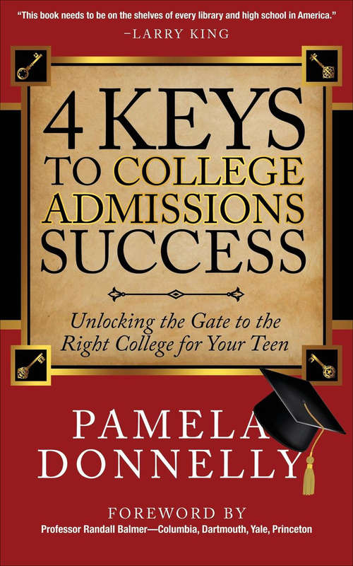 Book cover of 4 Keys to College Admissions Success: Unlocking the Gate to the Right College for Your Teen