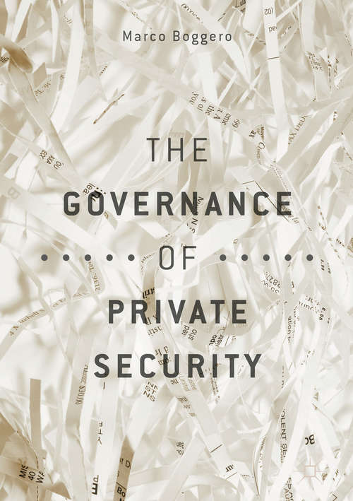 Book cover of The Governance of Private Security (1st ed. 2018)