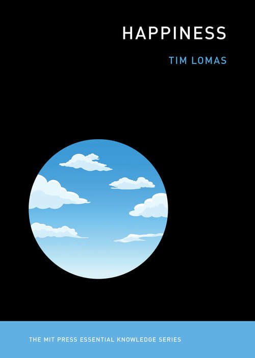 Book cover of Happiness: A Cross-cultural Lexicon Of Well-being (The MIT Press Essential Knowledge series)