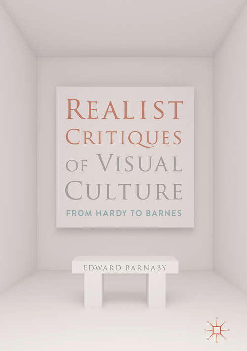 Book cover of Realist Critiques of Visual Culture: From Hardy To Barnes (1st ed. 2018)