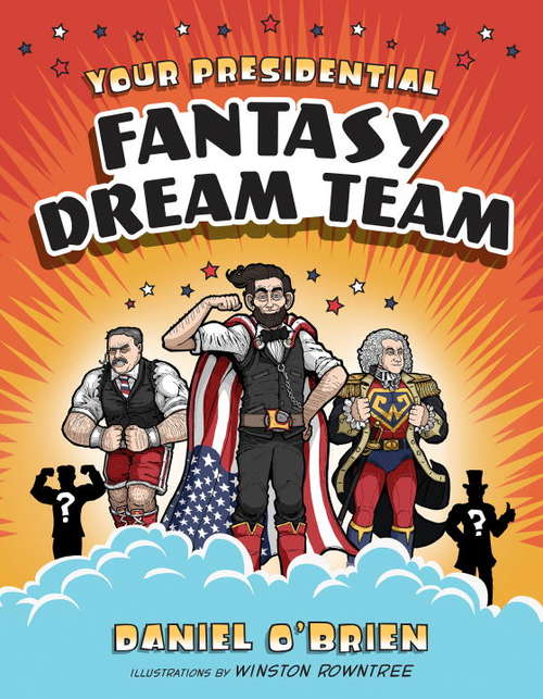 Book cover of Your Presidential Fantasy Dream Team