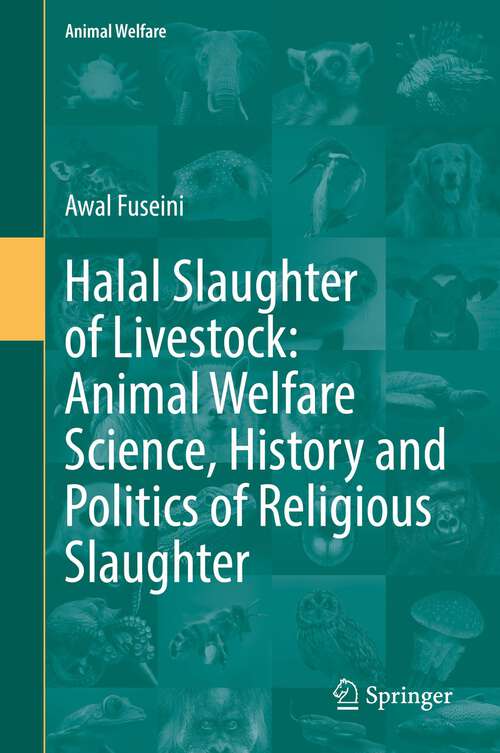 Book cover of Halal Slaughter of Livestock: Animal Welfare Science, History and Politics of Religious Slaughter (1st ed. 2023) (Animal Welfare #22)
