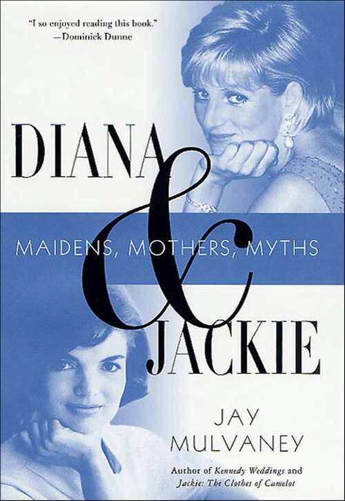 Book cover of Diana & Jackie: Maidens, Mothers, Myths