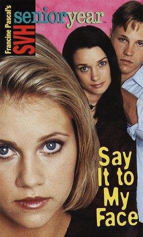 Book cover of Say It to My Face (Sweet Valley High Senior Year #2)