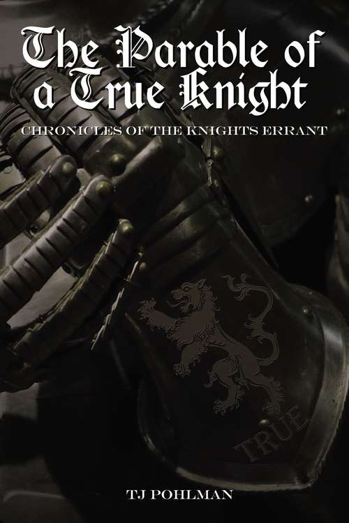 Book cover of The Parable of a True Knight: Chronicles of the Knights Errant