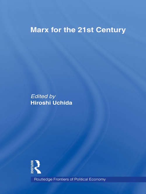 Book cover of Marx for the 21st Century (Routledge Frontiers of Political Economy: Vol. 73)