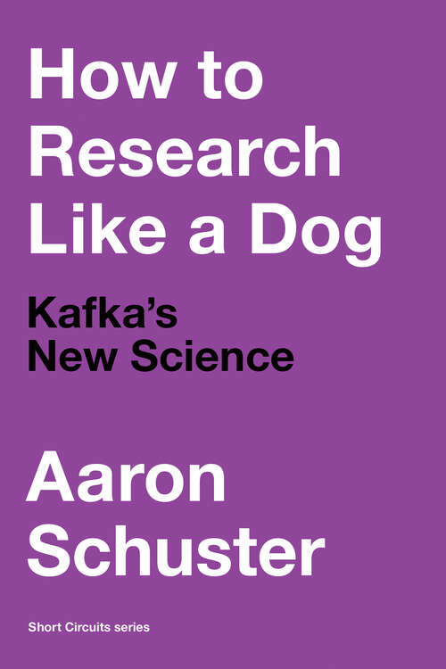 Book cover of How to Research Like a Dog: Kafka’s New Science (Short Circuits)