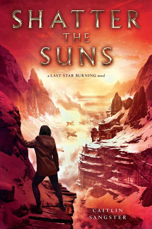 Book cover of Shatter the Suns (Last Star Burning)